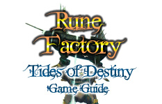 Rune Factory: Tides of Destiny Game Guide